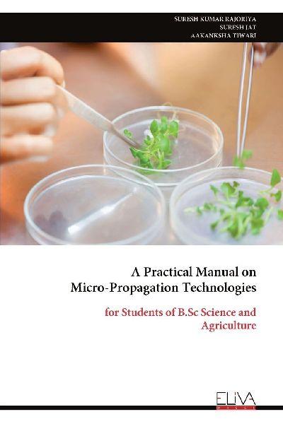 A Practical Manual on  Micro-Propagation Technologies