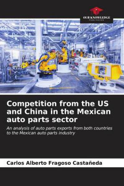 Competition from the US and China in the Mexican auto parts sector