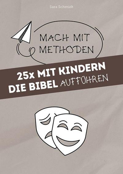 25x mit Kindern die Bibel aufführen
