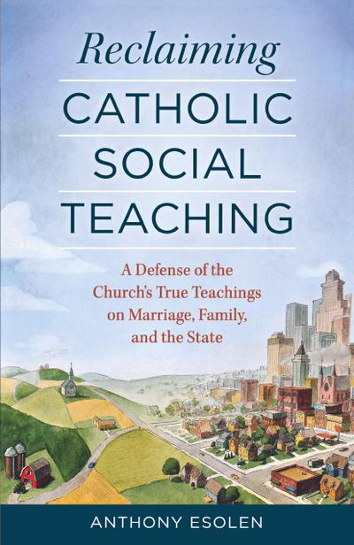 Reclaiming Catholic Social Teaching