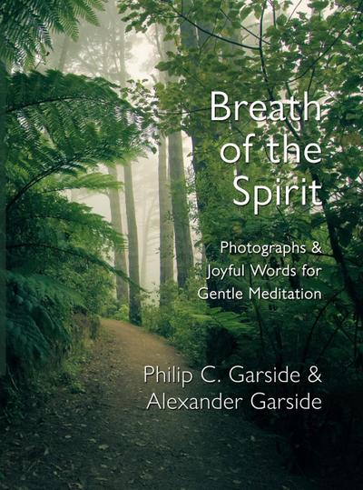 Breath of the Spirit: Photographs & Joyful Words for Gentle Meditation