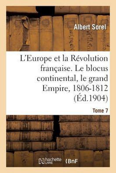 L’Europe Et La Révolution Française. Le Blocus Continental, Le Grand Empire, 1806-1812 (4e Édition)
