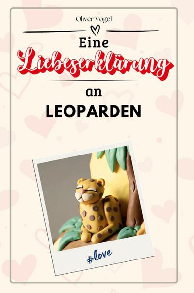 Eine Liebeserklärung an Leoparden