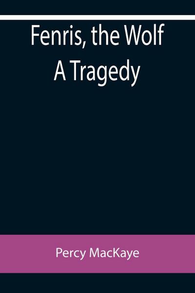 Fenris, the Wolf A Tragedy