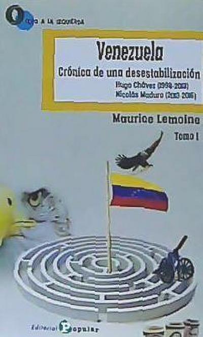 Venezuela, crónica de una desestabilización II : Nicolás Maduro, 2016-2019