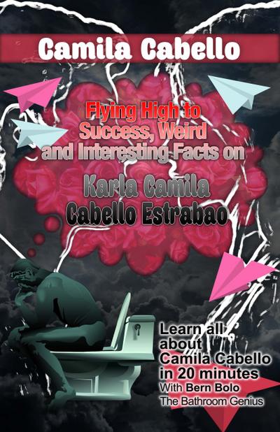 Camila Cabello (Flying High to Success Weird and Interesting Facts on Karla Camila Cabello Estrabao!)