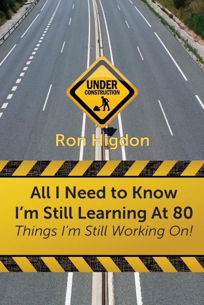 All I Need to Know I’m Still Learning at 80