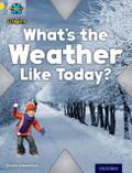 Project X Origins: Yellow Book Band, Oxford Level 3: Weather: What’s the Weather Like today?