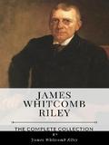 James Whitcomb Riley – The Complete Collection