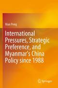 International Pressures, Strategic Preference, and Myanmars China Policy since 1988