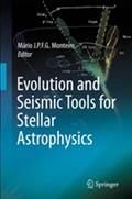 Evolution and Seismic Tools for Stellar Astrophysics - Mario Joao P.F.G Monteiro