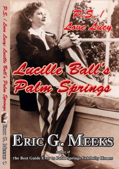 P. S. I Love Lucy: Lucille Ball’s Palm Springs