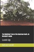 Look Up: The Medicinal Trees of the American South, An Herbalist’s Guide