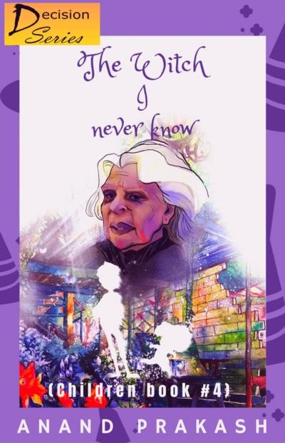 Witch I Never Know: Children Book 4
