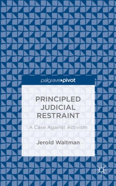 Principled Judicial Restraint: A Case Against Activism