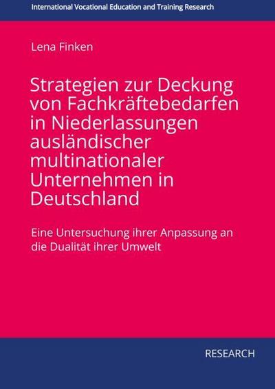 Strategien zur Deckung von Fachkräftebedarfen in Niederlassungen ausländischer multinationaler Unternehmen in Deutschland