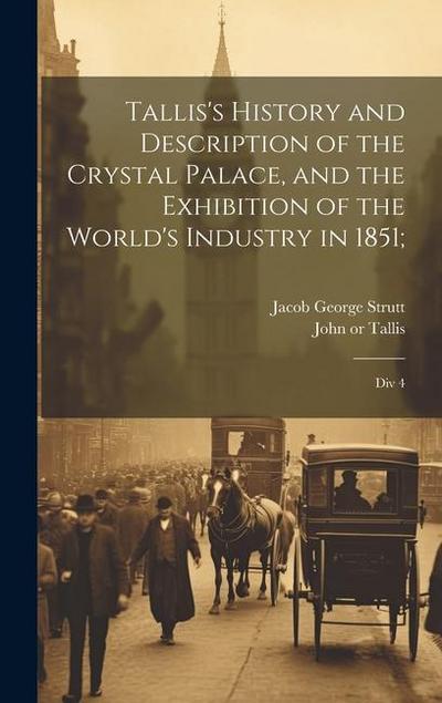 Tallis’s History and Description of the Crystal Palace, and the Exhibition of the World’s Industry in 1851;: Div 4