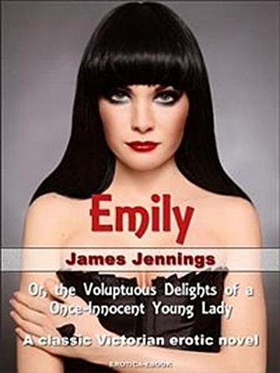 Emily: Or, the Voluptuous Delights of a Once-Innocent Young Lady