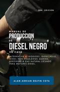 Manual de producción de Diesel Negro en casa 2da edición: Alternativa al biodiesel, diesel rojo, diesel non-road, diesel marino, keroseno & gas natural licuado para motores diesel (Spanish Edition)