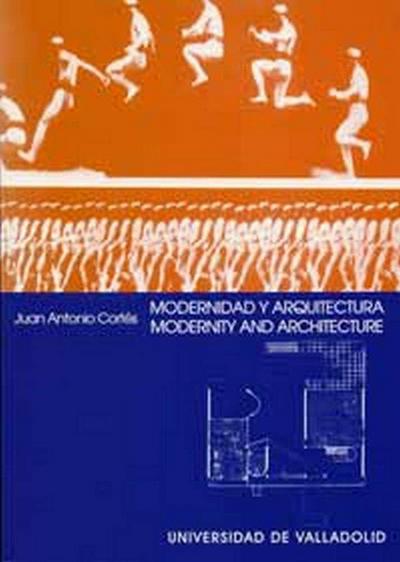 Modernidad y arquitectura : una idea alternativa de modernidad en el arte moderno = Modernity and architecture : an alternative idea of modernity in modern art