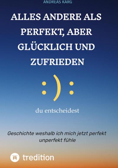 Alles andere als perfekt, aber glücklich und zufrieden