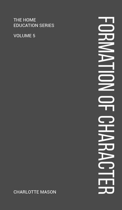 Charlotte Mason’s Formation of Character