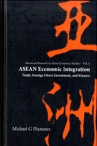Asean Economic Integration: Trade, Foreign Direct Investment, And Finance
