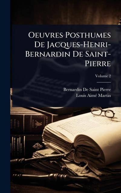 Oeuvres Posthumes De Jacques-Henri-Bernardin De Saint-Pierre