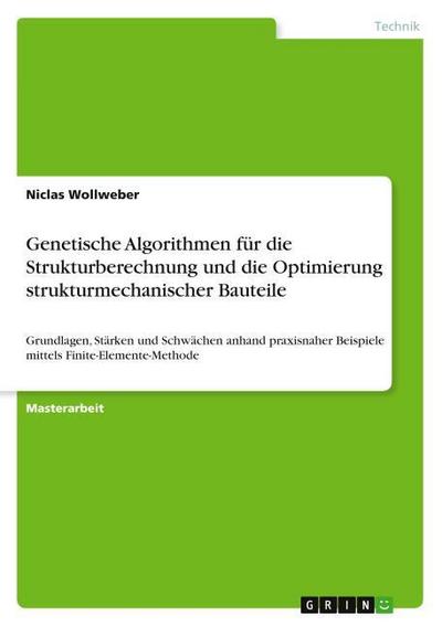 Genetische Algorithmen für die Strukturberechnung und die Optimierung strukturmechanischer Bauteile