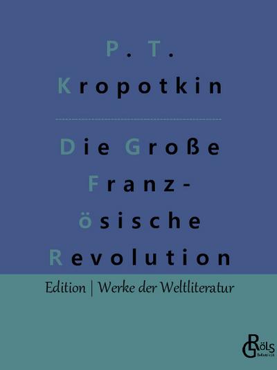 Die Große Französische Revolution Band 1