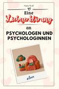 Eine Liebeserklärung an Psychologen und Psychologinnen - Die große Hommage - das perfekte Geschenk für Weihnachten und Geburtstag und jeden Anlass