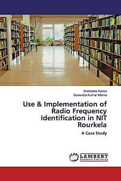 Use & Implementation of Radio Frequency Identification in NIT Rourkela
