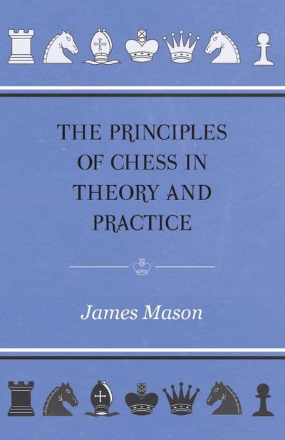 The Principles of Chess in Theory and Practice