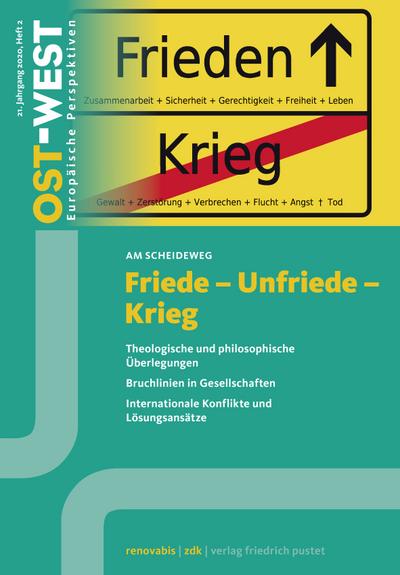 Friede - Unfriede - Krieg: Theologische und philosophische Überlegungen. Bruchlinien in Gesellschaften. Internationale Konflikte und Lösungsansätze (OST-WEST. Europäische Perspektiven)