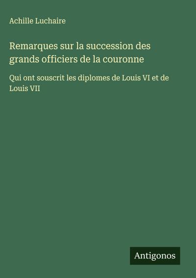 Remarques sur la succession des grands officiers de la couronne