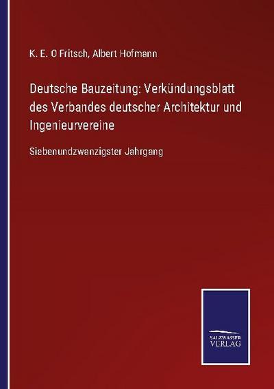 Deutsche Bauzeitung: Verkündungsblatt des Verbandes deutscher Architektur und Ingenieurvereine