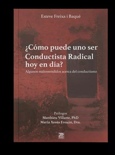 Cómo puede uno ser conductista radical hoy en día?