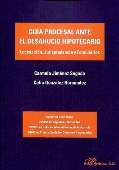 Guía procesal ante el desahucio hipotecario : legislación, jurisprudencia y formularios