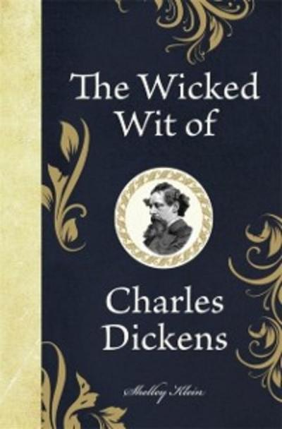 Wicked Wit of Charles Dickens
