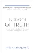 In Search of Truth: Five Stress-Free Steps to Discover Who You Are, Where You’re Going, and How to Get There.