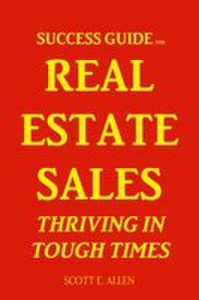 Success Guide for Real Estate Sales Thriving in Tough Times