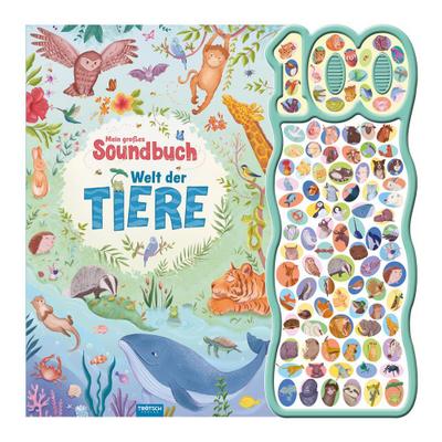 TRÖTSCH - Mein großes Soundbuch Welt der Tiere | Bilder und Geräusche von 100 Tieren aus aller Welt : DAS Buch für kleine Entdecker ab 18 Monaten: ... Soundbuch Liederbuch Geräuschebuch