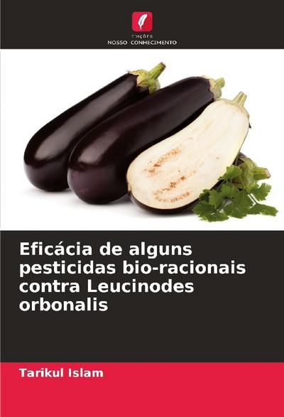 Eficácia de alguns pesticidas bio-racionais contra Leucinodes orbonalis