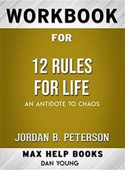 Workbook for 12 Rules for Life: An Antidote to Chaos