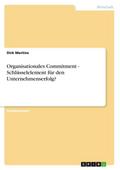 Organisationales Commitment - Schlüsselelement für den Unternehmenserfolg?