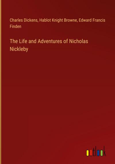 The Life and Adventures of Nicholas Nickleby