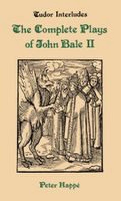 Complete Plays of John Bale Volume 2