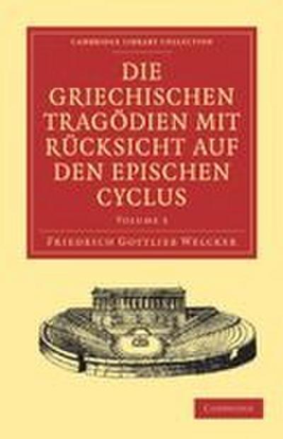 Die Griechischen Tragodien Mit Rucksicht Auf Den Epischen Cyclus - Volume 3