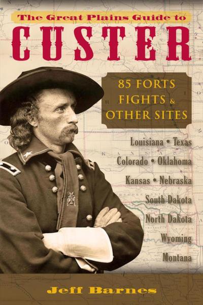 Barnes, J: Great Plains Guide to Custer