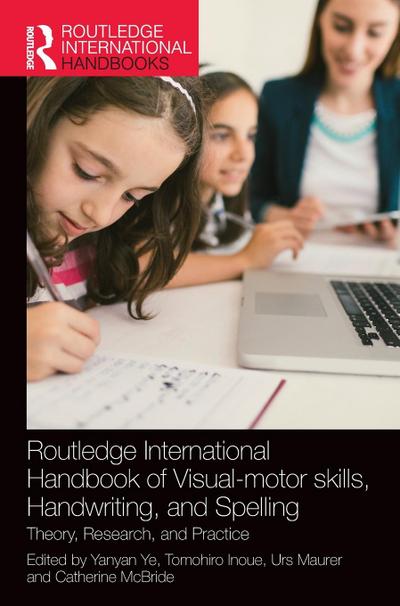 Routledge International Handbook of Visual-motor skills, Handwriting, and Spelling